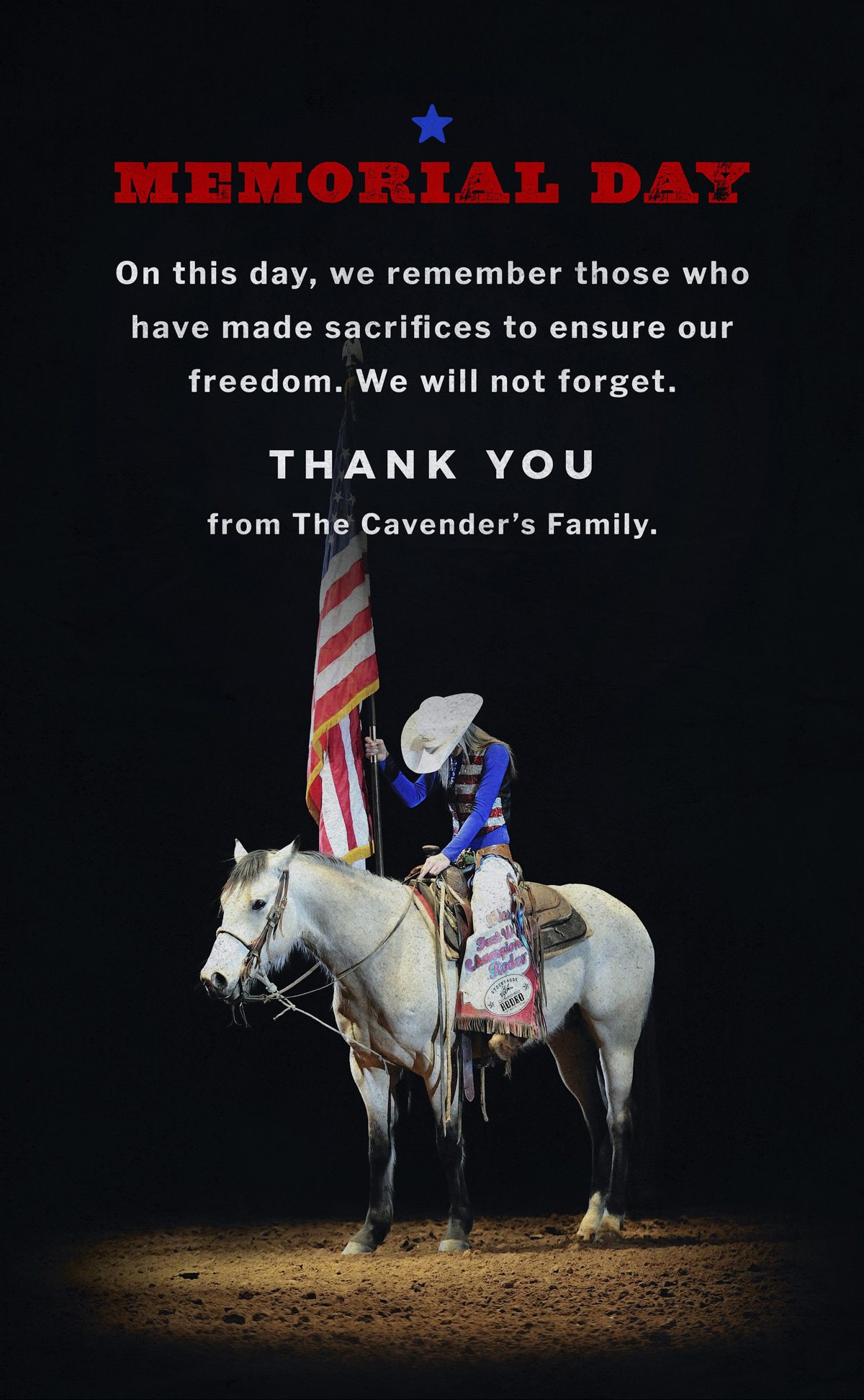 Memorial Day | On this day, we remember those who have made sacrifices to ensure our freedom. We will not forget. Thank You from The Cavender's Family.