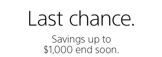 Last chance. Savings up to $1,000 end soon.