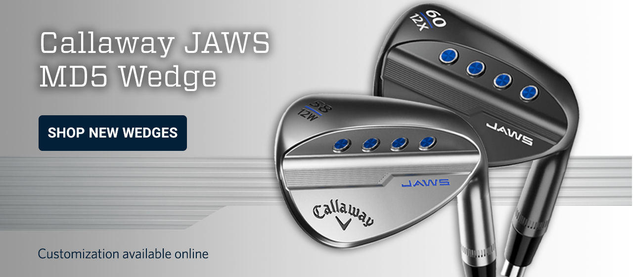 Callaway JAWS MD5 Wedge. Customization available online. Shop New Wedges.