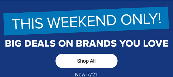 This weekend only! Big deals on brands you love. Shop all.