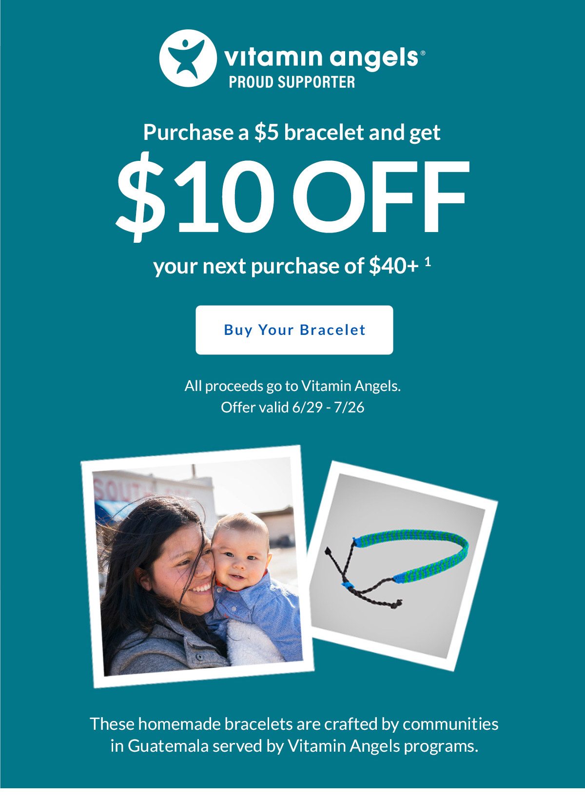 Vitamin Angels Proud Sponsor - Purchase a $5 bracelet and get $10 OFF your next purchase of $40+
