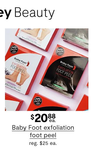 $20.88 each Baby Foot exfoliation foot peel, regular $25 each