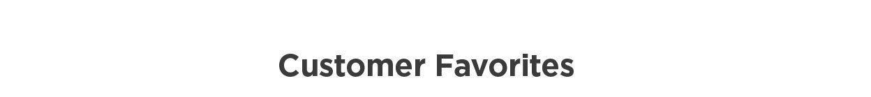 Customer Favorites