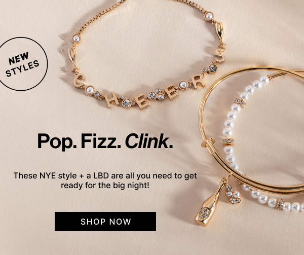 Pop.Fizz.Clink. | These NYE style + LBD are all you need to get ready for the big night. | SHOP NOW