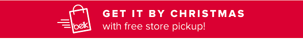 Get it by Christmas with free store pickup!