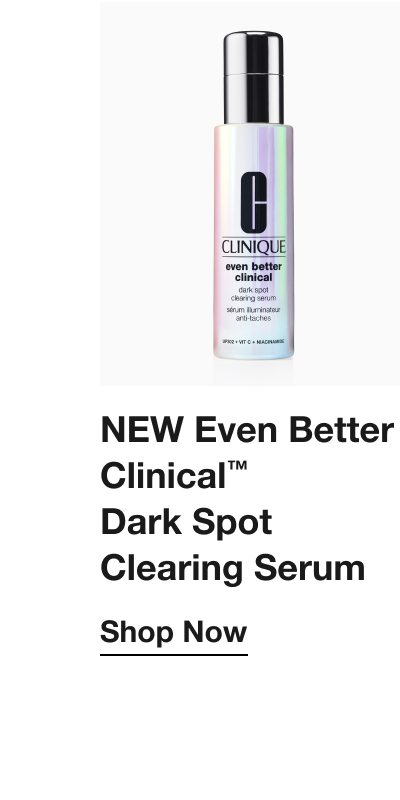 NEW Even Better Clinical™ Dark Spot Clearing Serum Shop Now