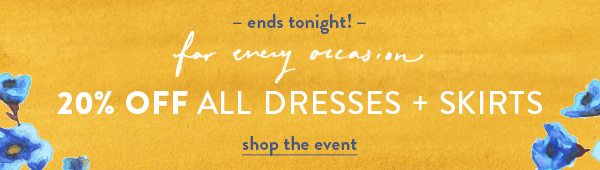 Shop 20% off dresses, skirts, and more.