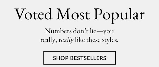 Voted Most Popular | SHOP BESTSELLERS