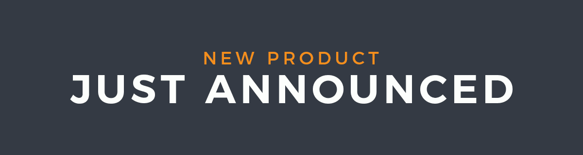 NEW PRODUCT - JUST ANNOUNCED