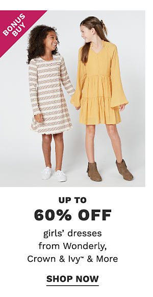 Bonus Buy - Up to 60% off girls' dresses from Wonderly, Crown & Ivy™ & more. Shop Now.