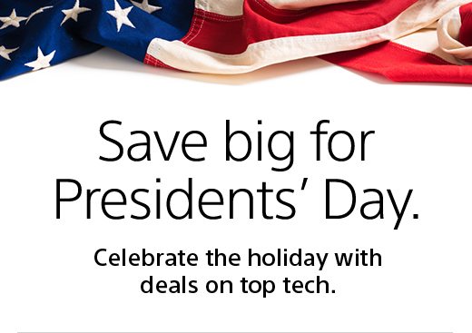 Save big for Presidents’ Day. Celebrate the holiday with deals on top tech.