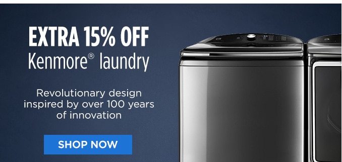 EXTRA 15% OFF Kenmore® laundry | Revolutionary design inspired by over 100 years of innovation | SHOP NOW