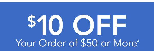 $10 Off Your Order of $50 or More
