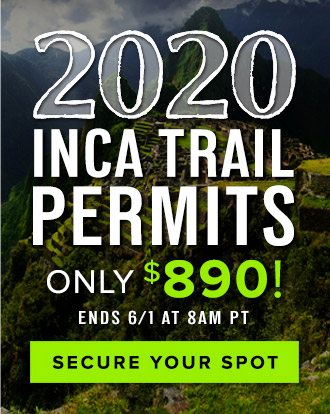 2020 Inca Trail Permits - Only $890! Ends 6/1 8AM PT - Secure Your Spot
