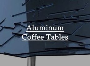 Aluminum Coffee Tables