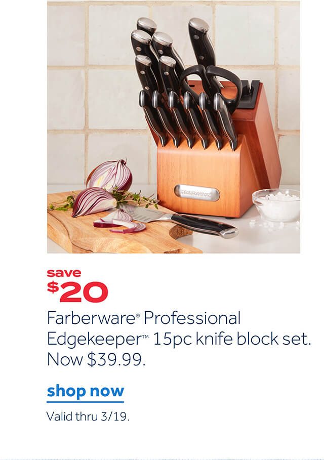 save $20 | Farberware Professional Edgekeeper 15pc knife block set. Now $39.99 | shop now | Valid thru 3/19.