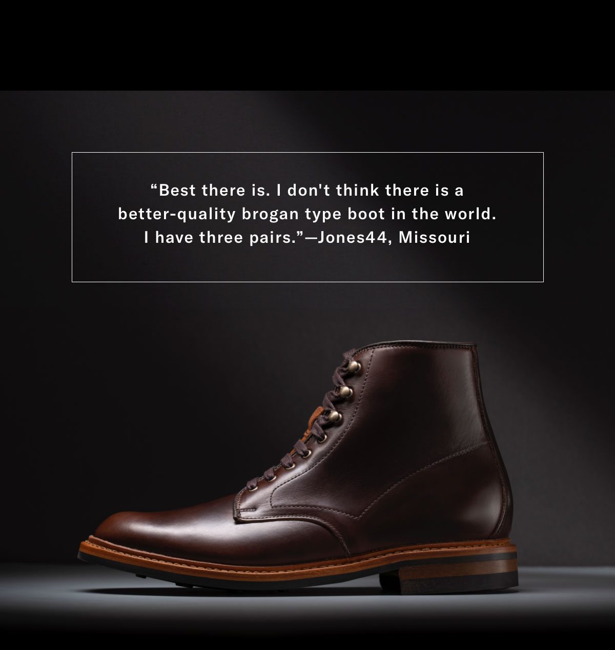 Five Star Review Of The Higgins Mill Boot Says, Best There Is. I Don't Think There Is A Better Quality Brogan Type Boot In The World. Click Here To Shop It Now.