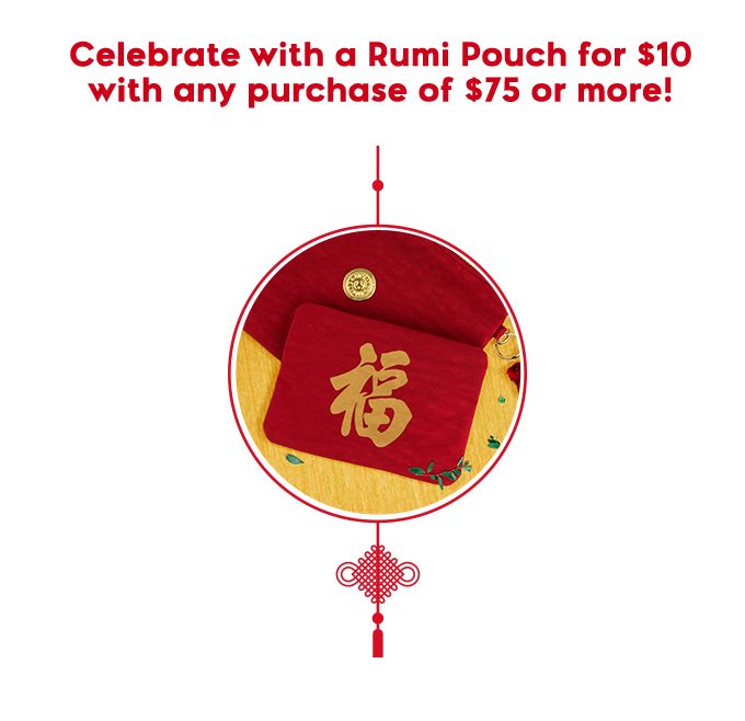 Celebrate with a Rumi Pouch for $10 with any purchase of $75 or more!
