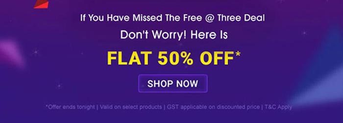 If You Have Missed The Free @ Three Deal Don't Worry! Here Is FLAT 50% OFF*