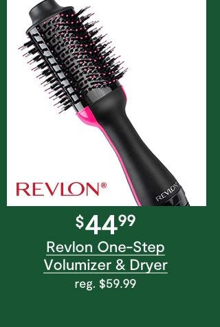 $44.99 Revlon One-Step Volumizer & Dryer, regular $59.99