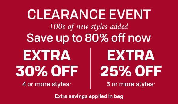 Up to 80% off Clearance, Extra 30% off 4+ Styles, Extra 25% off 3+ Styles