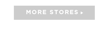 MORE STORES