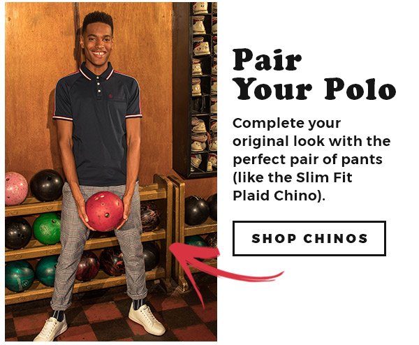 Pair Your Polo - SHOP CHINOS