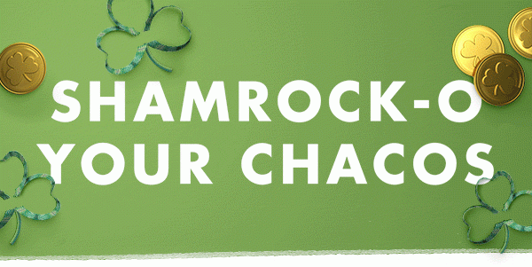 SHAMROCK-O YOUR CHACOS