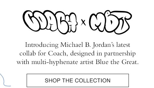 Coach X MBJ. Introducing Michael B. Jordan's latest collab for Coach, designed in partnership with multi-hyphenate artist Blue the Great. SHOP THE COLLECTION