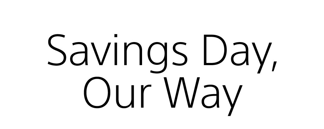 Savings Day, Our Way