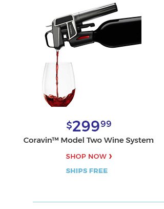 $299.99 Coravin(TM) model two Wine System shop now ships free.