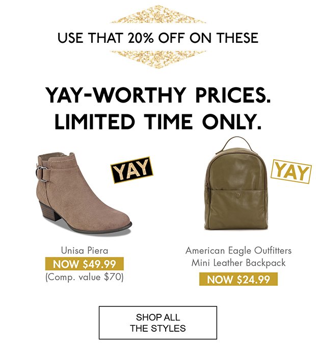 YAY-WORTHY PRICES. | LIMITED TIME ONLY. | SHOP ALL THE STYLES