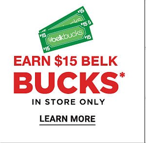 Earn $15 Belk Bucks* - In store only. Learn More.