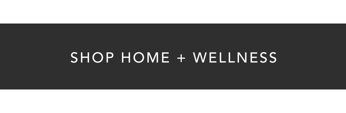 Shop Home + Wellness