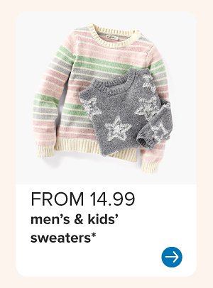 From 14.99 men's and kids' sweaters.