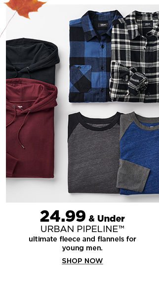 24.99 and under urban pipeline ultimate fleece and flannels for young men. shop now.