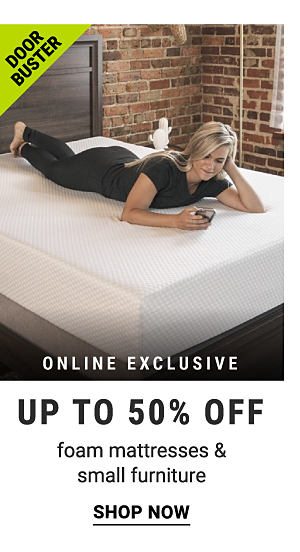 Doorbuster - Up to 50% off foam mattresses & small furniture - Online Exclusive. Shop Now.