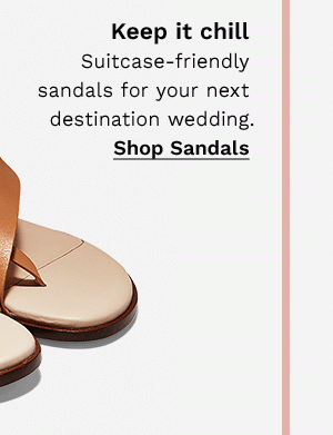 Keep it chill | Suitcase-friendly sandals for your next destination weeding. | Shop Sandals