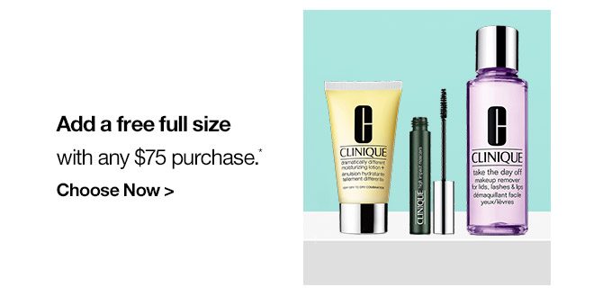 4 Add a free full size with any $75 purchase.* Choose Now >