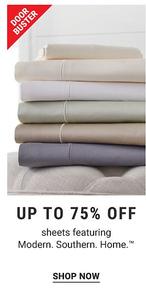 Doorbuster - Up to 75% off sheets featuring Modern. Southern. Home.™. Shop Now.