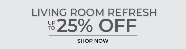Up to 25% Off Living Room Refresh