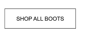 SHOP ALL BOOTS