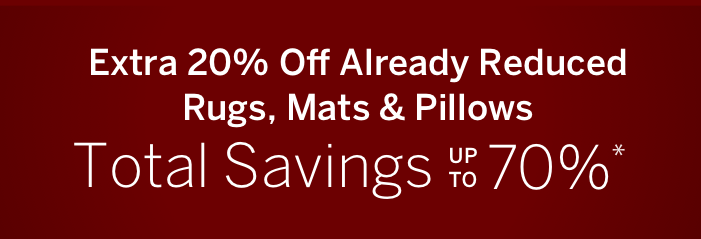 Extra 20% Off Already Reduced Rugs, Mats & Pillows. Total Savings Up To 70%.