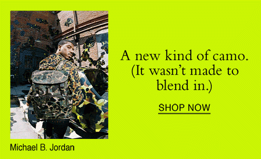 A new kind of camo. (It wasn't made to blend in.) SHOP NOW