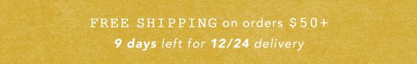 Free shipping on orders over $50. Only 9 days left to have it by the 24th!