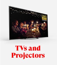 TVs and Projectors