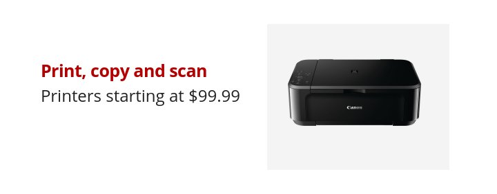 Print, copy and scan Printers starting at $99.99