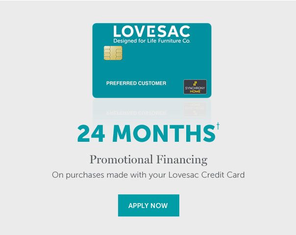 24-MONTHS Interest-Free Financing | On qualifying purchases made with your Lovesac Credit Card. Equal monthly payments required for 24 months. | APPLY NOW >>