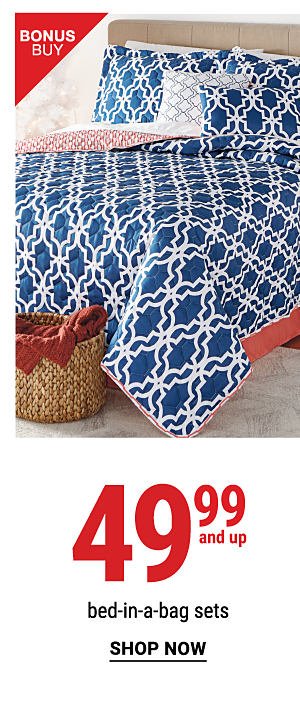 Bonus Buy - 49.99 and up bed-in-a-bag. Shop Now.