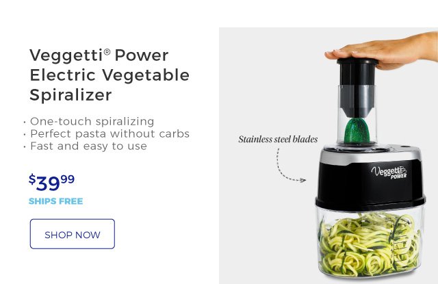 Veggetti(R) Power Electric Vegetable Spiralizer | • One-touch spiralizing | • Perfect pasta without carbs | • Fast and easy to use | Stainless steel blades | $39.99 | ships free | shop now